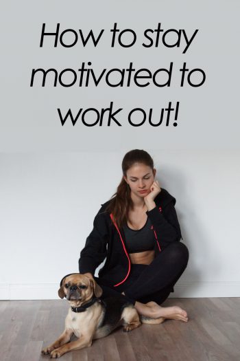 How to stay motivated to work out